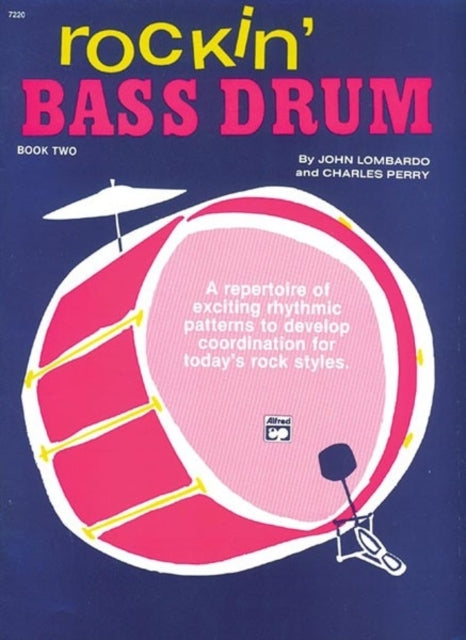 Rockin Bass Drum 2 A Repertoire of Exciting Rhythmic Patterns to Develop Coordination for Todays Rock Styles