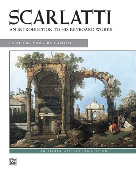 An Introduction to His Keyboard Works Alfred Masterwork Edition