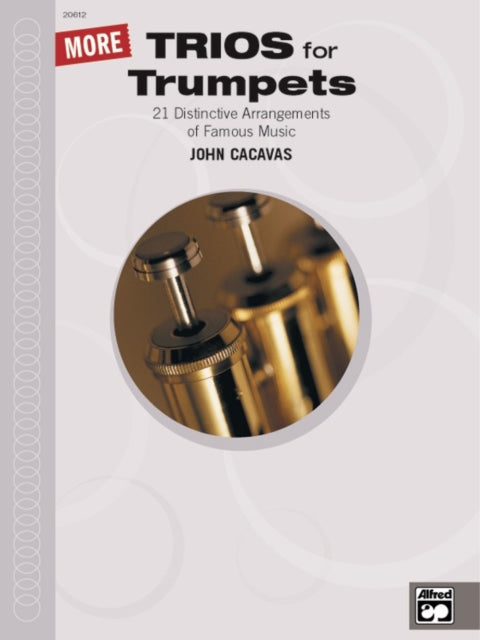 More Trios for Trumpets 22 Distinctive Arrangements of Famous Music John Cacavas Trio