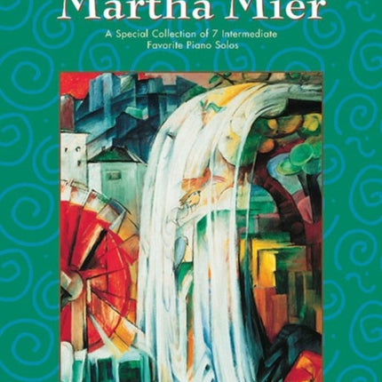 The Best of Martha Mier Book 3 A Special Collection of 7 Intermediate Favorite Piano Solos