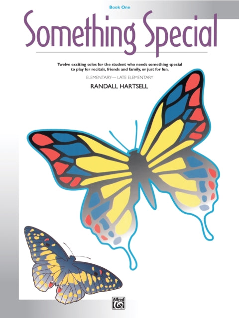 Something Special 1 Twelve Exciting Solos for the Student Who Needs Something Special to Play for Recitals Friends and Family or Just for Fun