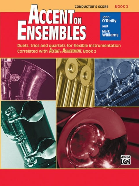 Accent on Ensembles Book 2 Duets Trios and Quartets for Flexible Instrumentation Correlated with Accent on Achievement Conductor Score