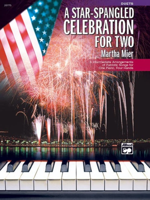 A StarSpangled Celebration for Two 5 Intermediate Arrangements of Patriotic Songs