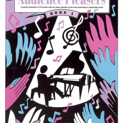 Audience Pleasers 1 A Special Collection of 14 Favorite Solos for Piano Students at the Early Elementary to Elementary Levels