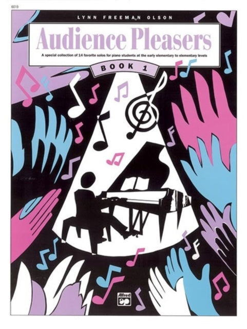 Audience Pleasers 1 A Special Collection of 14 Favorite Solos for Piano Students at the Early Elementary to Elementary Levels