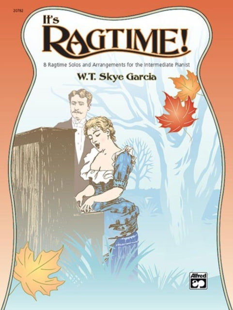 its Ragtime 8 Ragtime Solos and Arrangements for the Intermediate Pianist