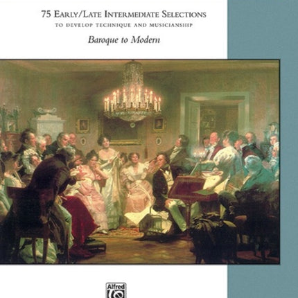 Essential Keyboard Repertoire 6: 75 Early / Late Intermediate Selections to Develop Technique and Musicianship