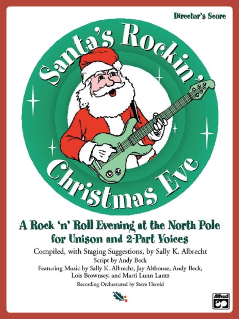 SantaS Rockin Christmas Eve A Rock n Roll Evening at the North Pole for Unison and 2Part Voices