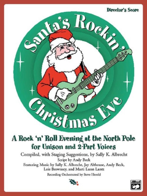 SantaS Rockin Christmas Eve A Rock n Roll Evening at the North Pole for Unison and 2Part Voices