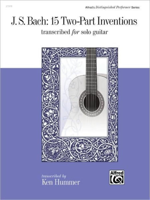 15 TwoPart Inventions Transcribed for Solo Guitar Alfreds Distinguished Performer