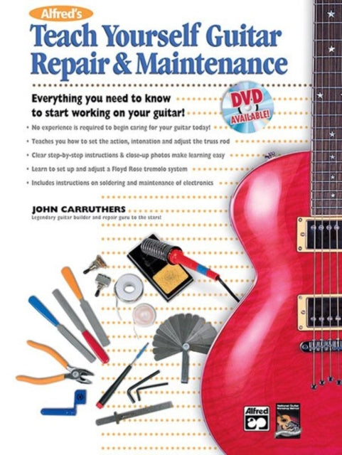 Alfreds Teach Yourself Guitar Repair  Maintenance Everything You Need to Know to Start Working on Your Guitar