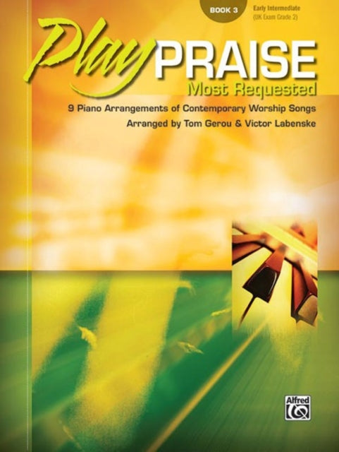 Play Praise  Most Requested Bk 3 9 Piano Arrangements of Contemporary Worship Songs Most Requested Book 3