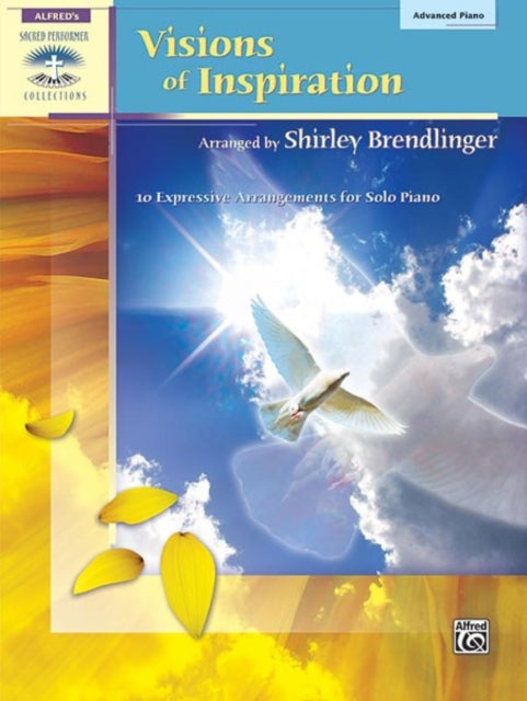 Visions of Inspiration 10 Expressive Arrangements for Solo Piano Sacred Performer Collections