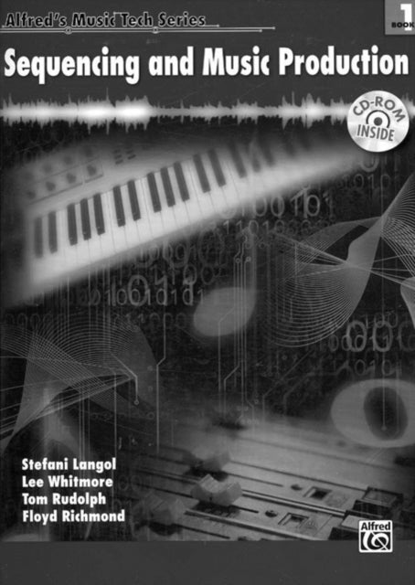 Alfreds MusicTech Bk 1 Sequencing Book  CDROM AlfredS Music Tech Series Book 1