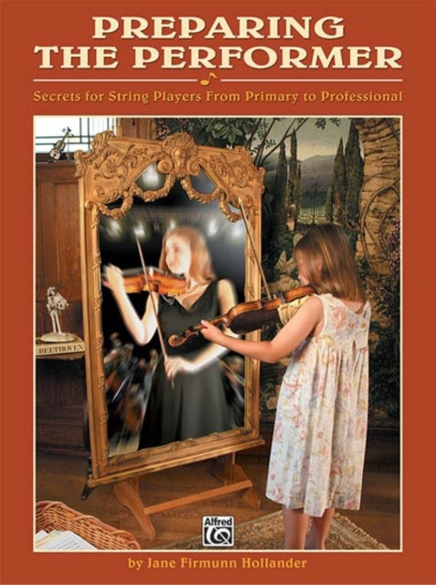 Preparing the Performer Secrets for String Players from Primary to Professional