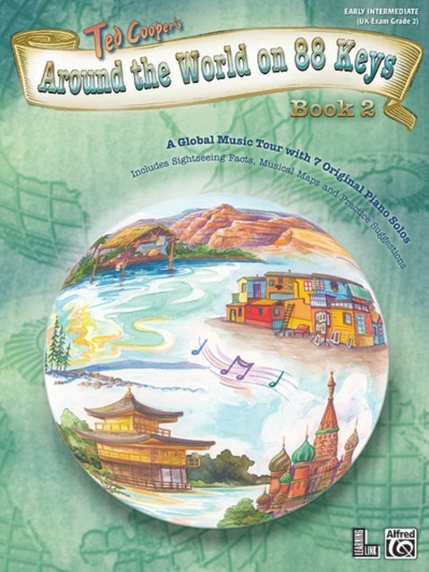 Around the World on 88 Keys Bk 2 A Global Music Tour with 7 Original Piano Solos Learning Link