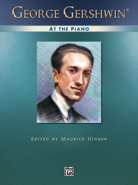 George Gershwin at the Piano Piano Solos Alfred Masterwork Edition At the Piano