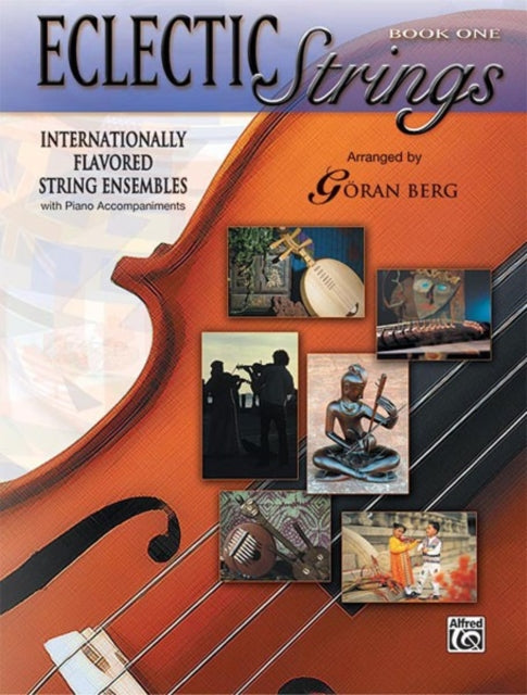 Eclectic Strings Book 1 Internationally Flavored String Ensembles with Piano Accompaniments Composed and Arranged by Goran Berg Score  Parts Score  Parts