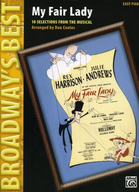 My Fair Lady 10 Selections from the Musical Easy Piano Broadways Best Broadways Best Series