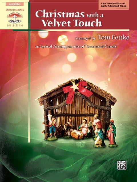 Christmas with a Velvet Touch 10 Lyrical Arrangements of Treasured Carols Sacred Performer Collections