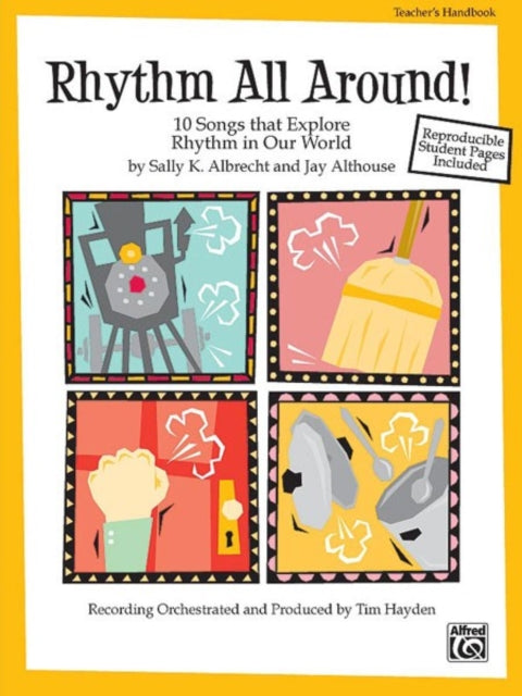 Rhythm All Around 10 Rhythmic Songs for Singing and Learning Teachers Handbook 10 Songs That Explore Rhythm in Our World