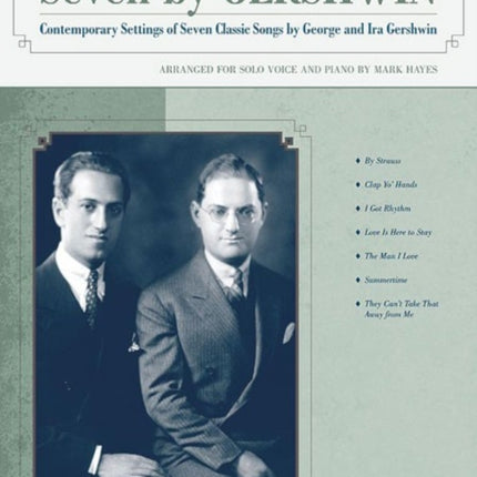 Seven by Gershwin Contemporary Settings of Seven Classic Songs by George Gershwin and Ira Gershwin for Solo Voice and Piano Medium High Voice