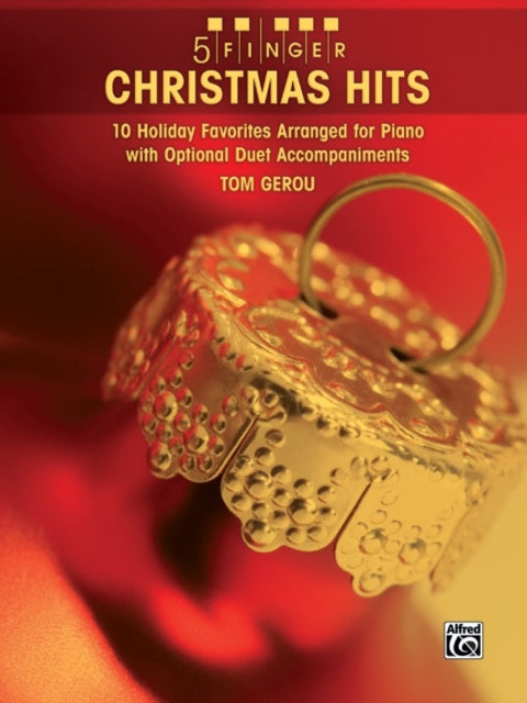 5 Finger Christmas Hits 10 Holiday Favorites Arranged for Piano with Optional Duet Accompaniments