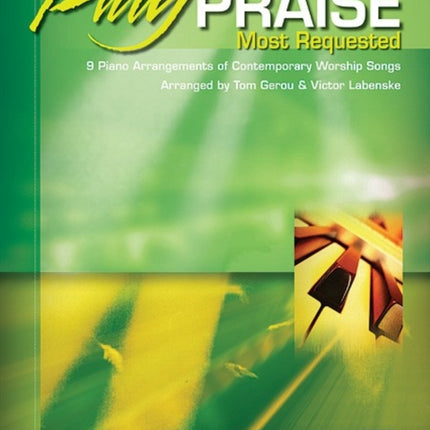 Play Praise  Most Requested Bk 5 9 Piano Arrangements of Contemporary Worship Songs Most Requested Book 5