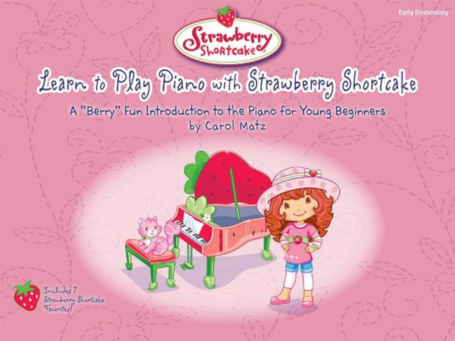 Learn to Play Piano with Strawberry Shortcake A Berry Fun Introduction to the Piano for Young Beginners Strawberry Shortcake Alfred Publishing