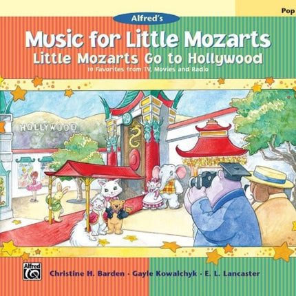 Music for Little Mozarts  Little Mozarts Go to Hollywood Bk 12 10 Favorites from TV Movies and Radio