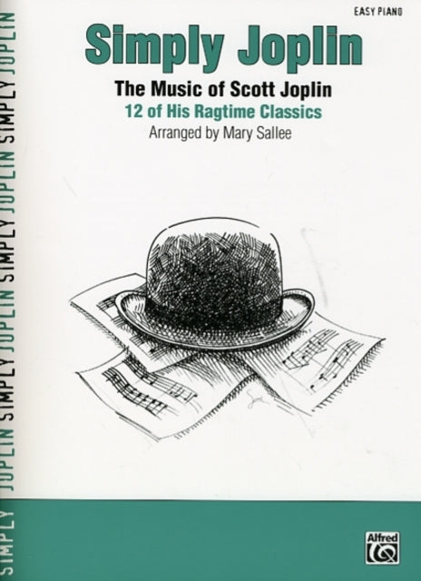 Simply Joplin The Music of Scott Joplin 12 of His Ragtime Classics Easy Piano Simply Series