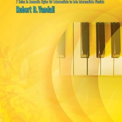 Celebrated Lyrical Solos Bk 5 7 Solos in Romantic Styles for Intermediate to Late Intermediate Pianists