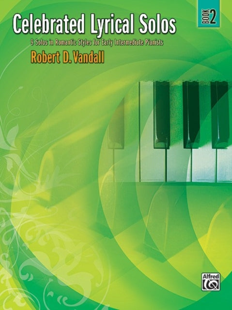 Celebrated Lyrical Solos Bk 2 7 Solos in Romantic Styles for Early Intermediate Pianists