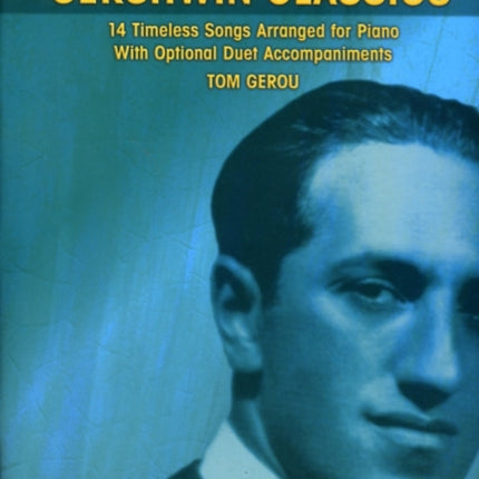 5 Finger Gershwin Classics 14 Timeless Songs Arranged for Piano with Optional Duet Accompaniments