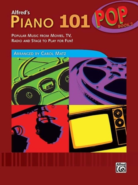 Alfreds Piano 101 Pop Bk 2 Popular Music from Movies TV Radio and Stage to Play for Fun