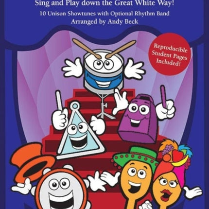 Broadway Rhythm Band Sing and Play Down the Great White Way 10 Unison Showtunes with Optional Rhythm Band