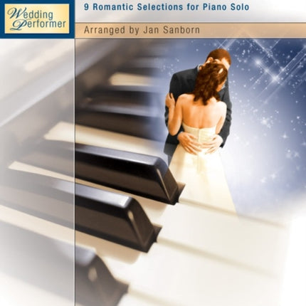 Wedding Performer  Ballads for Wedding Receptions 9 Romantic Selections for Piano Solo