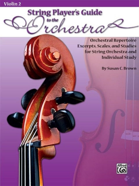 String Players Guide to the Orchestra Orchestral Repertoire Excerpts Scales and Studies for String Orchestra and Individual Study Violin 2