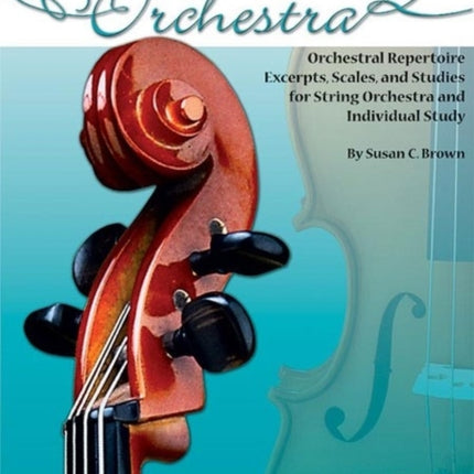 String Players Guide to the Orchestra Orchestral Repertoire Excerpts Scales and Studies for String Orchestra and Individual Study Cello