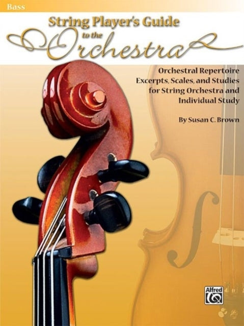 String Players Guide to the Orchestra Orchestral Repertoire Excerpts Scales and Studies for String Orchestra and Individual Study Bass