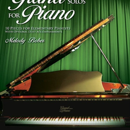 Grand Solos for Piano Bk 2 10 Pieces for Elementary Pianists with Optional Duet Accompaniments 02 Melody Bober Piano Library