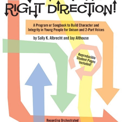 Movin in the Right Direction A Program or Songbook to Build Character and Integrity in Young People for Unison and 2Part Voices Teachers Handbook