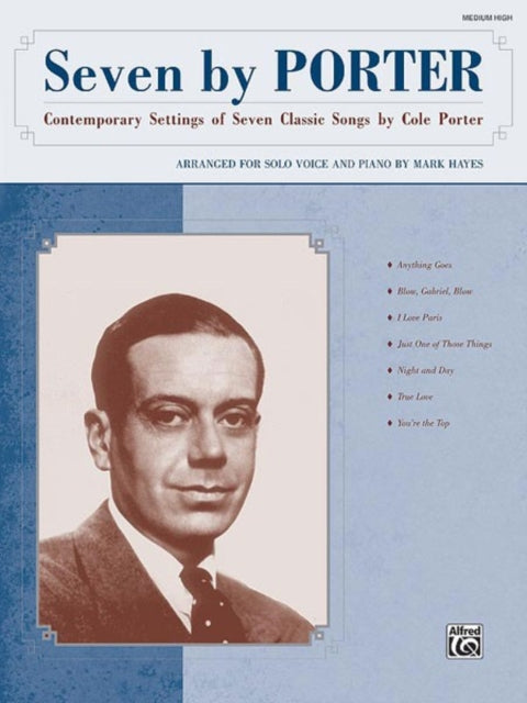 Seven by Porter Contemporary Settings of Seven Classic Songs by Cole Porter Medium High Voice