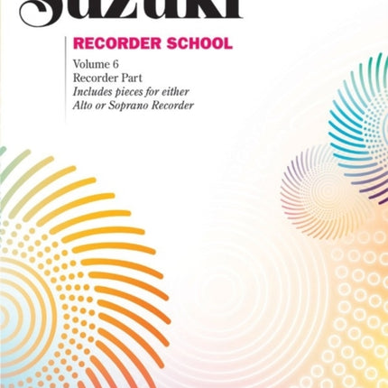 Suzuki Recorder School Soprano and Alto Recorder Vol 6 Recorder Part Includes Pieces for Either Alto or Soprano Recorder 06