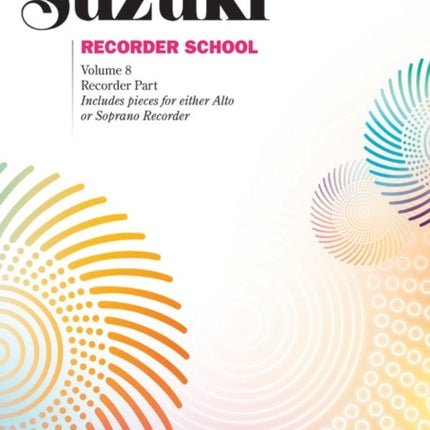 Suzuki Recorder School Soprano and Alto Recorder Vol 8 Recorder Part Includes Pieces for Either Alto or Soprano Recorder 08