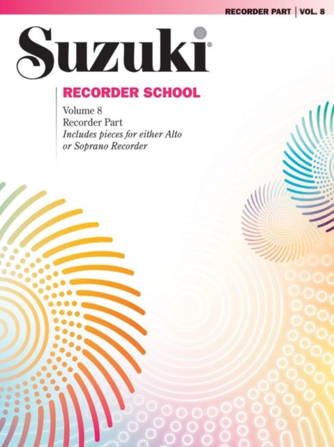 Suzuki Recorder School Soprano and Alto Recorder Vol 8 Recorder Part Includes Pieces for Either Alto or Soprano Recorder 08