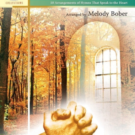 A Call to Prayer 10 Arrangements of Hymns That Speak to the Heart Sacred Performer Collections