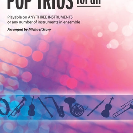 Pop Trios for All Horn in F Playable on Any Three Instruments or Any Number of Instruments in Ensemble Pop Instrumental Ensembles for All