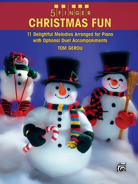 5 Finger Christmas Fun 11 Delightful Melodies Arranged for Piano with Optional Duet Accompaniments