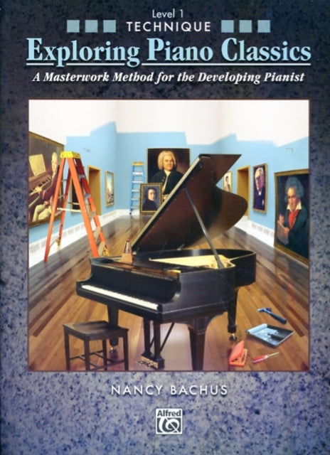 Exploring Piano Classics Technique Level 1 A Masterwork Method for the Developing Pianist BK 1